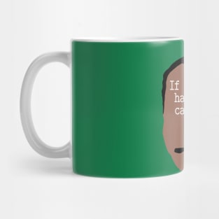 If I Don't Have Some Cake Soon, I Might Die Mug